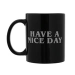 Home Use Personality Have A Nice Day Mug